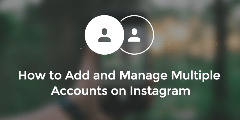 How To Use The New Account Switching Functionality Of Instagram in 2021