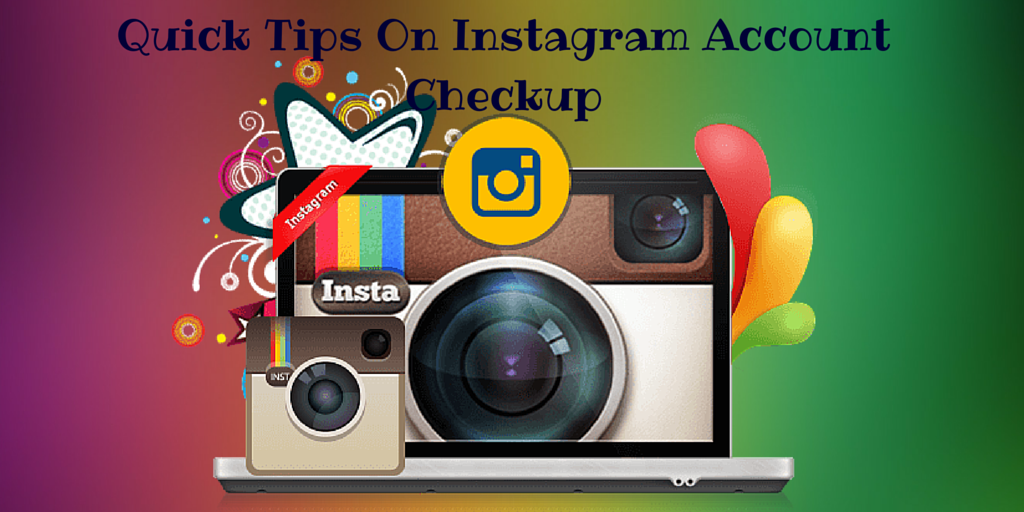 Quick Tips On Instagram Account Checkup [2021 Update]