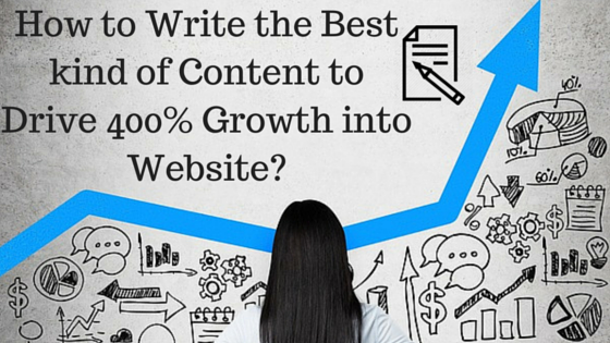 How to Write the Best kind of Content in 2021 to Drive 400% Growth into Website?