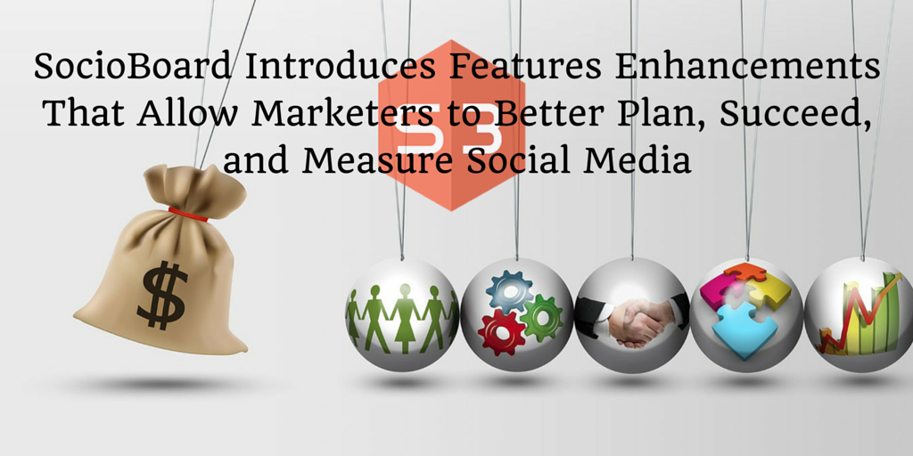 SocioBoard Introduces Features Enhancements That Allow Marketers to Better Plan, Succeed, and Measure Social Media