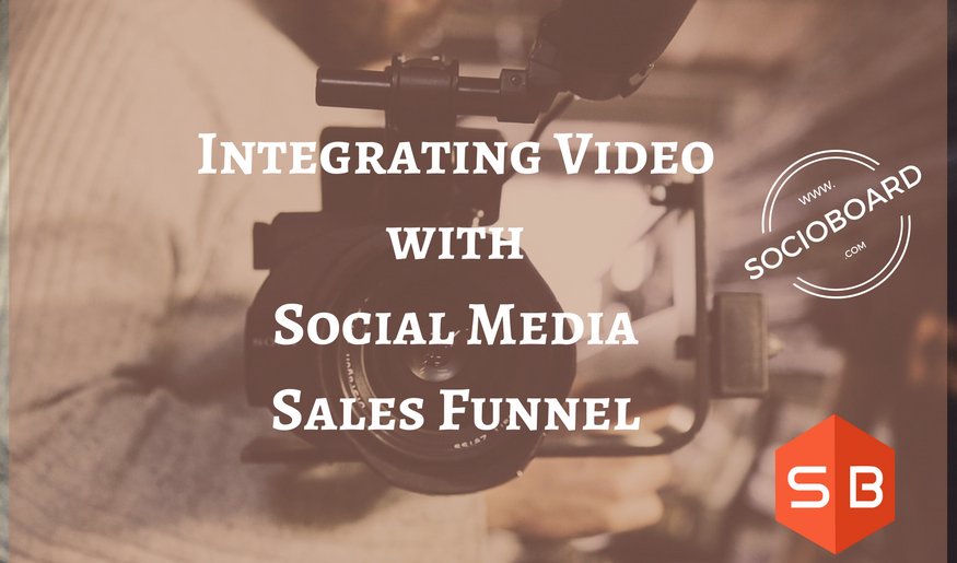 How To Integrate Videos With Your SMM Sales Funnel In 2021?