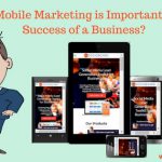 Why mobile marketing is important for the success of a business?