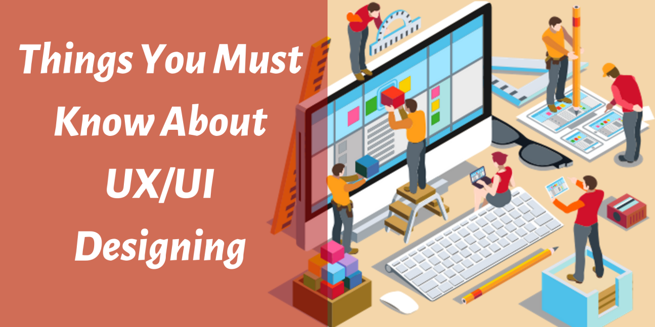 5 Things You Must Know About UX/UI Designing [2021 Update]