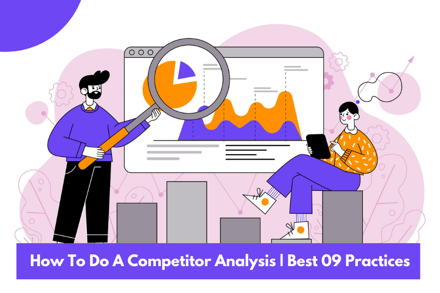 How To Do A Competitor Analysis | Best 09 Practices