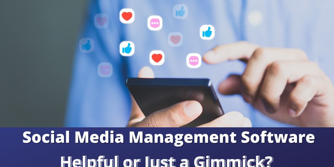 Social Media Management Software: Helpful Or Just A Gimmick?
