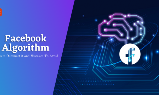 Facebook Algorithm: 10 Best Ways To Outsmart It And Mistakes To Avoid