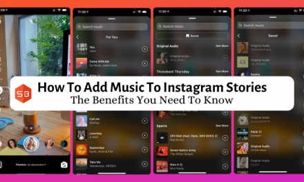 How To Add Music To Instagram Stories: The Benefits You Need To Know