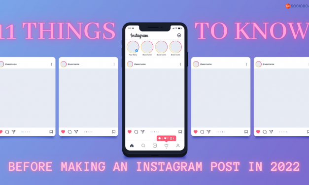 11 Things To Know Before Making an Instagram Post in 2022