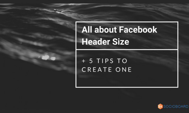 All About Facebook Header Size + 5 Tips To Create One