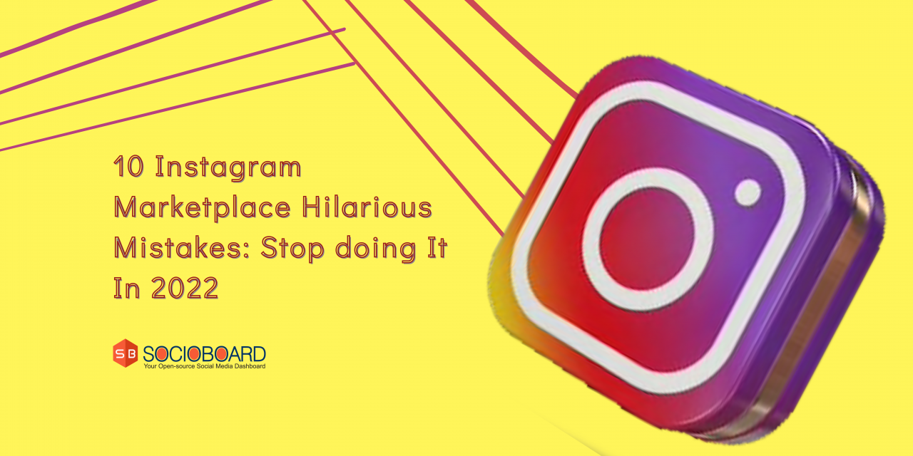 10 Instagram Marketplace Hilarious Mistakes: Stop doing It In 2022