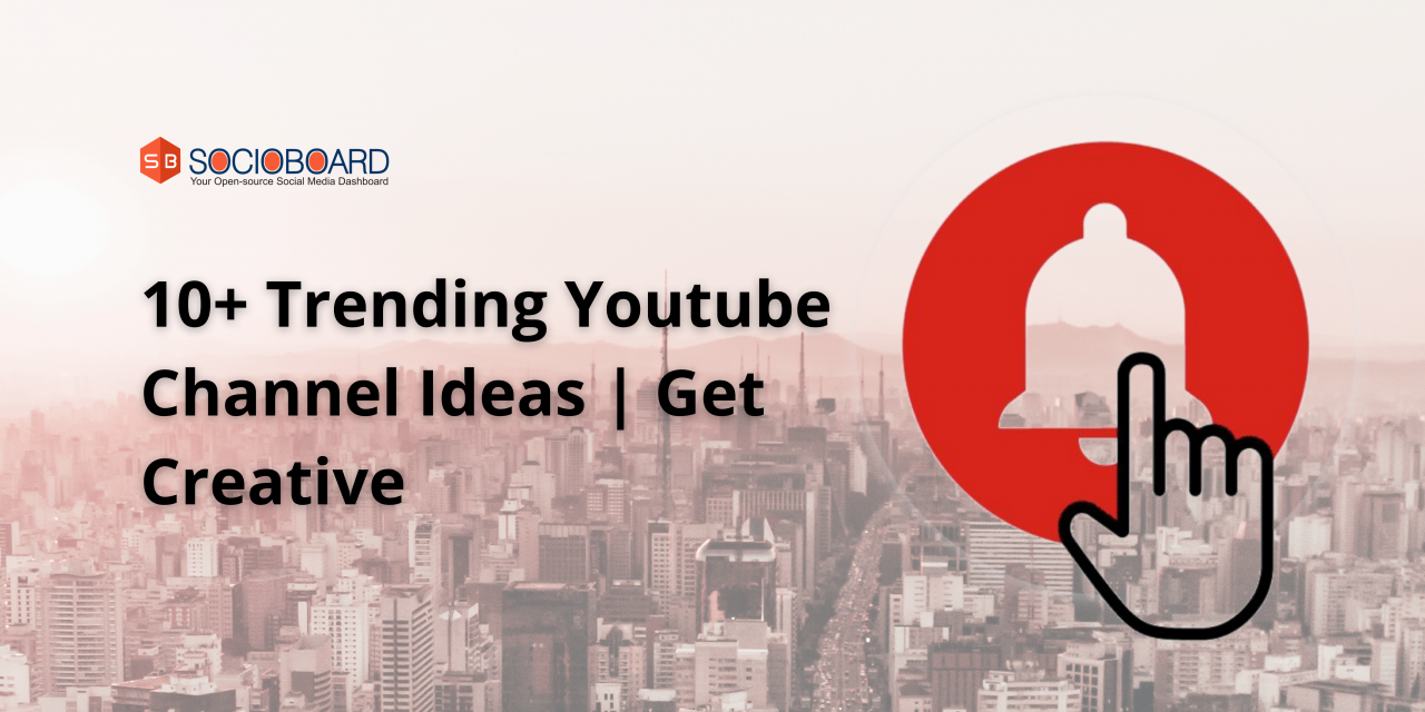 10+ Trending Youtube Channel Ideas | Get Creative
