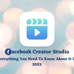 Facebook Creator Studio: Everything You Need To Know About It In 2022