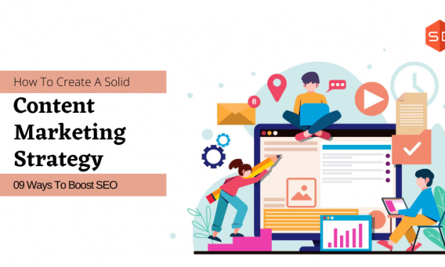 How To Create A Solid Content Marketing Strategy: 09 Ways To Boost SEO
